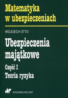 The cover of the book titled: Ubezpieczenia majątkowe Część 1 Teoria ryzyka