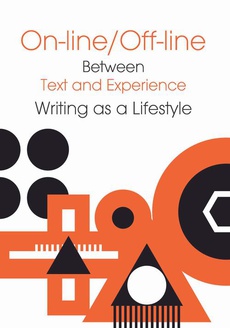 Обкладинка книги з назвою:On-line/Off-line. Between Text and Experience Writting as a Lifestyle