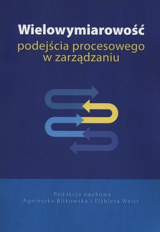 The cover of the book titled: Wielowymiarowość podejścia procesowego w zarządzaniu