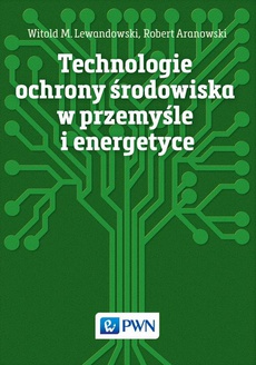 Okładka książki o tytule: Technologie ochrony środowiska w przemyśle i energetyce