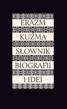 The cover of the book titled: Erazm Kuźma Słownik biografii i idei