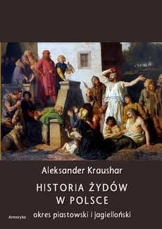 Обложка книги под заглавием:Historia Żydów w Polsce. Okres piastowski. Okres jagielloński
