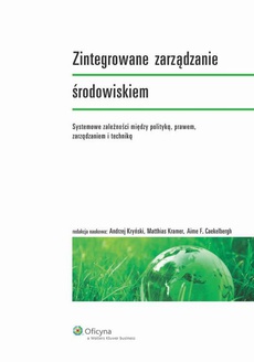 The cover of the book titled: Zintegrowane zarządzanie środowiskiem. Systemowe zależności między polityką, prawem, zarządzaniem i techniką
