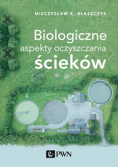 Обложка книги под заглавием:Biologiczne aspekty oczyszczania ścieków