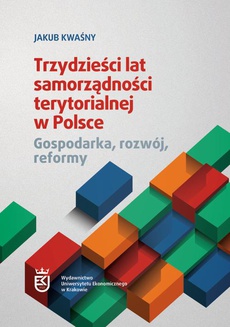 The cover of the book titled: Trzydzieści lat samorządności terytorialnej w Polsce. Gospodarka, rozwój, reformy