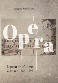 The cover of the book titled: Opera w Polsce w latach 1635-1795