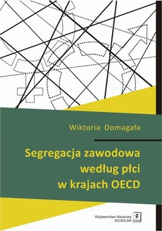 Okładka książki o tytule: Segregacja zawodowa według płci w krajach OECD
