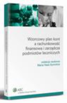 The cover of the book titled: Wzorcowy plan kont a rachunkowość finansowa i zarządcza podmiotów leczniczych