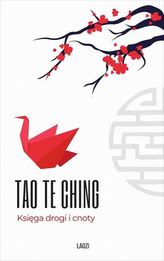 The cover of the book titled: Tao Te Ching. Księga drogi i cnoty