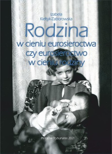 The cover of the book titled: Rodzina w cieniu eurosieroctwa czy eurosieroctwo w cieniu rodziny.