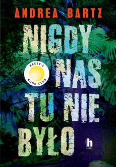 The cover of the book titled: Nigdy nas tu nie było