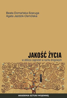The cover of the book titled: Jakość życia w obliczu zagrożeń w ruchu drogowym