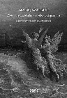 Обкладинка книги з назвою:Ziemia rozdziału – niebo połączenia. O liryce Zygmunta Krasińskiego