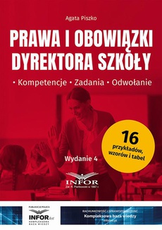 The cover of the book titled: Prawa i obowiązki dyrektora szkoły. Kompetencje, zadania, odwołanie wydanie 4