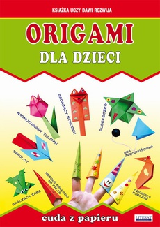 Okładka książki o tytule: Origami dla dzieci. Cuda z papieru