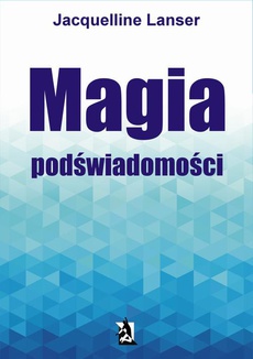 The cover of the book titled: Magia podświadomości
