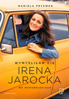 Okładka książki o tytule: Wymyśliłam Cię Irena Jarocka we wspomnieniach