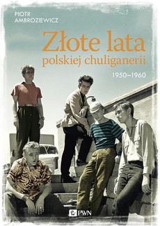 Обложка книги под заглавием:Złote lata polskiej chuliganerii 1950-1960