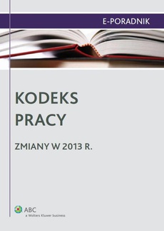Обкладинка книги з назвою:Kodeks pracy - zmiany w 2013 r.