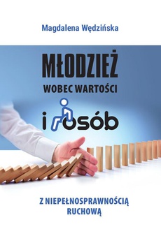 The cover of the book titled: Młodzież wobec wartości i osób z niepełnosprawnością ruchową
