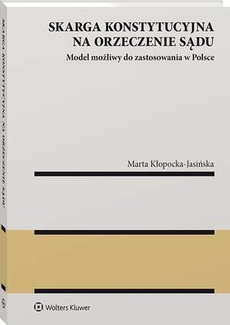 Обкладинка книги з назвою:Skarga konstytucyjna na orzeczenie sądu. Model możliwy do zastosowania w Polsce