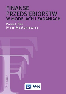 The cover of the book titled: Finanse przedsiębiorstw w modelach i zadaniach