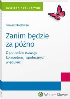The cover of the book titled: Zanim będzie za późno. O potrzebie rozwoju kompetencji społecznych w edukacji
