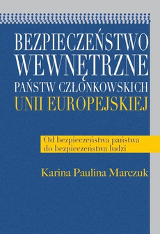 Okładka książki o tytule: Bezpieczeństwo wewnętrzne państw członkowskich Unii Europejskiej