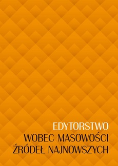 The cover of the book titled: Edytorstwo wobec masowości źródeł najnowszych