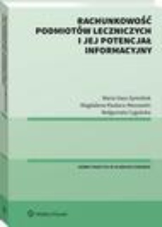 The cover of the book titled: Rachunkowość podmiotów leczniczych i jej potencjał informacyjny