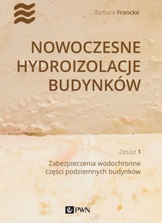 The cover of the book titled: Nowoczesne hydroizolacje budynków. Część 1