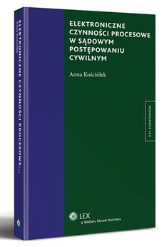 The cover of the book titled: Elektroniczne czynności procesowe w sądowym postępowaniu cywilnym