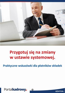 The cover of the book titled: Przygotuj się na zmiany w ustawie systemowej. Praktyczne wskazówki dla płatników składek