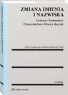 The cover of the book titled: Zmiana imienia i nazwiska. Geneza. Komentarz. Orzecznictwo. Wzory decyzji
