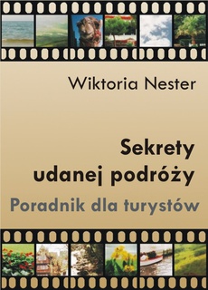 The cover of the book titled: Sekrety udanej podróży. Poradnik dla turystów