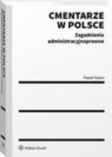 The cover of the book titled: Cmentarze w Polsce. Zagadnienia administracyjnoprawne