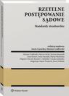 The cover of the book titled: Rzetelne postępowanie sądowe. Standardy strasburskie
