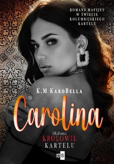 The cover of the book titled: Carolina. Królowie kartelu #3