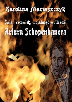 Okładka książki o tytule: Świat człowiek moralność w filozofii Artura Schopenhauera