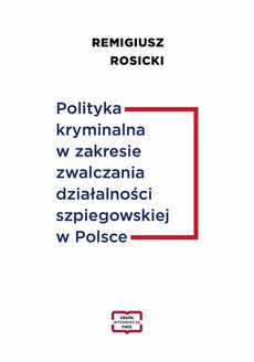 Обложка книги под заглавием:Polityka kryminalna w zakresie zwalczania działalności szpiegowskiej w Polsce