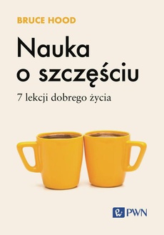 Обложка книги под заглавием:Nauka o szczęściu. 7 lekcji dobrego życia
