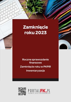 Okładka książki o tytule: Zamknięcie roku 2023 - Roczne sprawozdanie finansowe. Zamknięcie roku w PKPiR. Inwentaryzacja