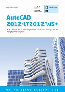 The cover of the book titled: AutoCAD 2012/LT2012/WS+. Kurs projektowania parametrycznego i nieparametrycznego 2D i 3D