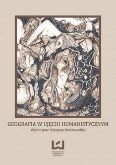 The cover of the book titled: Geografia w ujęciu humanistycznym. Wybór prac Krystyny Rembowskiej