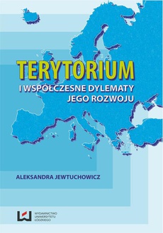 The cover of the book titled: Terytorium i współczesne dylematy jego rozwoju