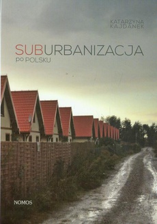 Okładka książki o tytule: Suburbanizacja po polsku