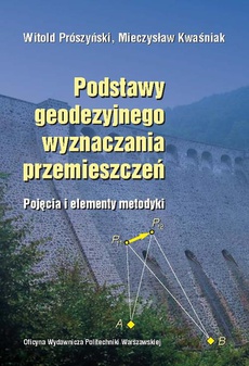 The cover of the book titled: Podstawy geodezyjnego wyznaczania przemieszczeń. Pojęcia i elementy metodyki