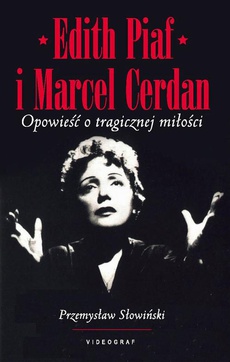 Okładka książki o tytule: Edith Piaf i Marcel Cerdan. Opowieść o tragicznej miłości