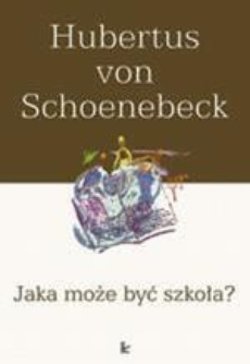 The cover of the book titled: Jaka może być szkoła?