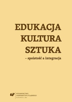 The cover of the book titled: Edukacja, kultura, sztuka – spoistość a integracja